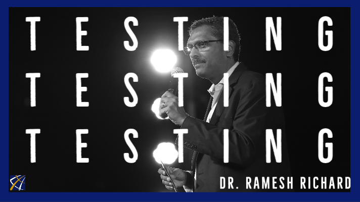 Dr. Ramesh Richard shares some encouragement during this time of testing that we find ourselves facing no matter what part of the world we are from.